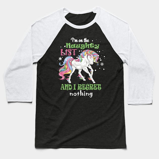 I'm On The Naughty List I Regret Unicorn app co Baseball T-Shirt by hadlamcom